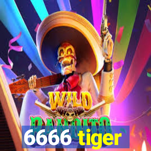 6666 tiger