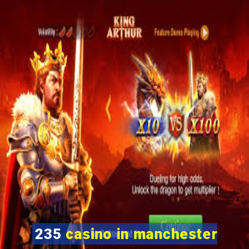 235 casino in manchester