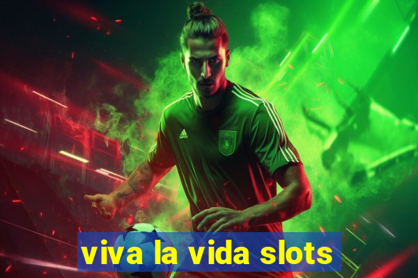 viva la vida slots