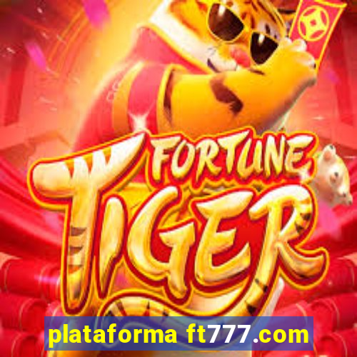 plataforma ft777.com