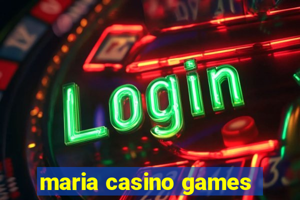 maria casino games