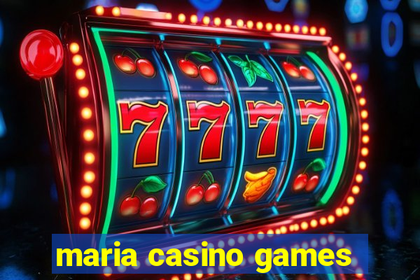 maria casino games