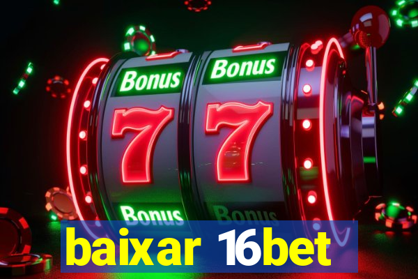 baixar 16bet