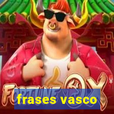 frases vasco