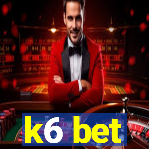 k6 bet