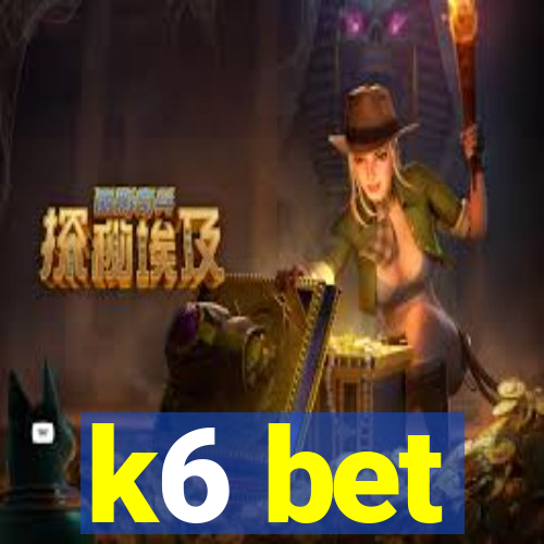 k6 bet