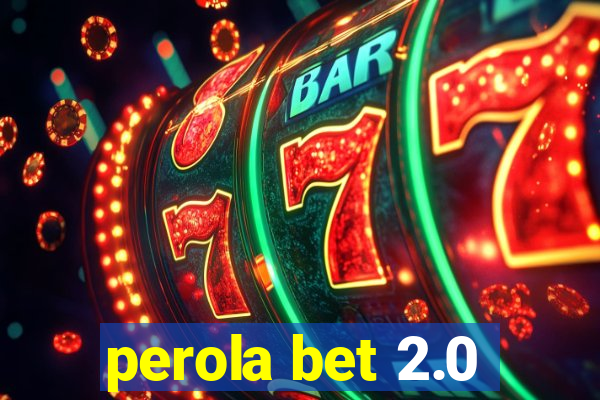 perola bet 2.0