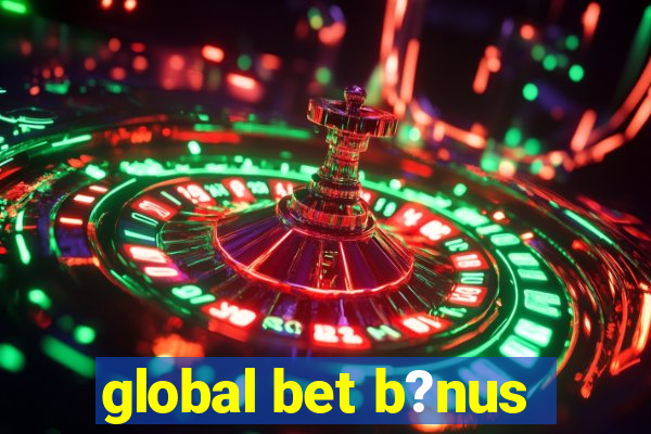 global bet b?nus