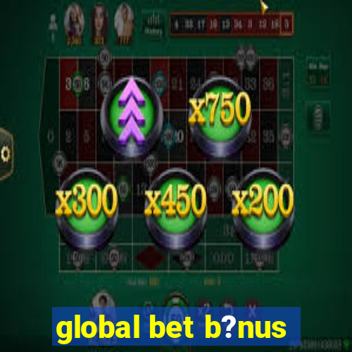 global bet b?nus