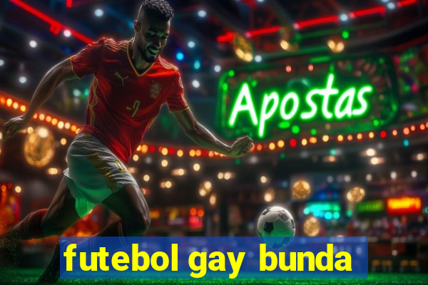 futebol gay bunda