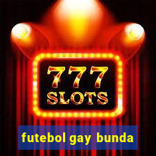 futebol gay bunda