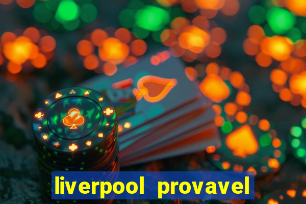 liverpool provavel escalação hoje