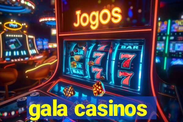 gala casinos