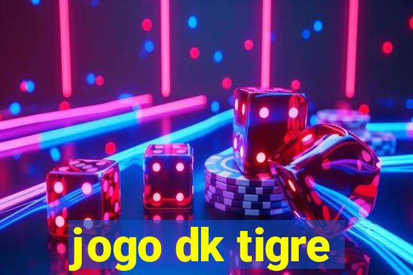 jogo dk tigre