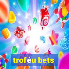 troféu bets