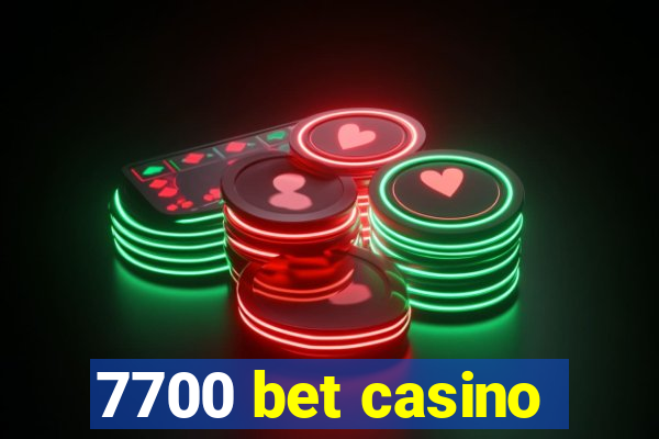 7700 bet casino