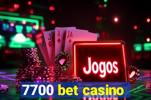 7700 bet casino