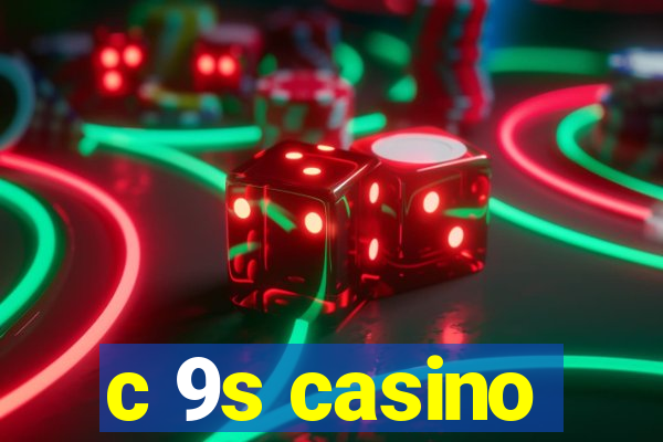 c 9s casino