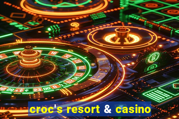 croc's resort & casino