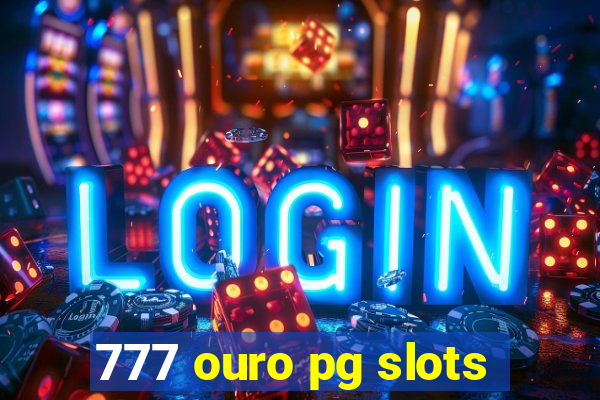 777 ouro pg slots