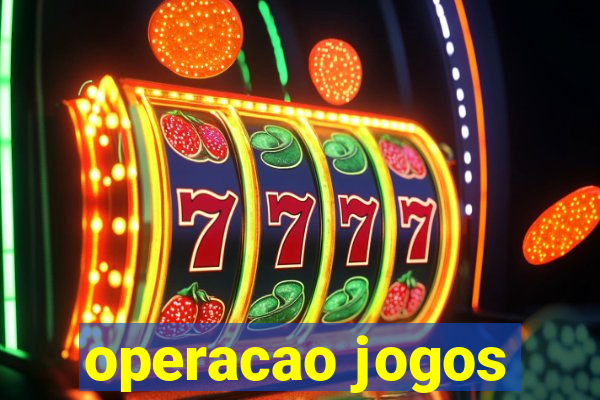 operacao jogos