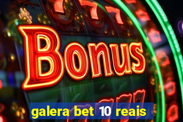 galera bet 10 reais