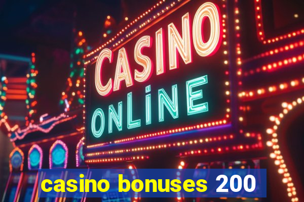 casino bonuses 200