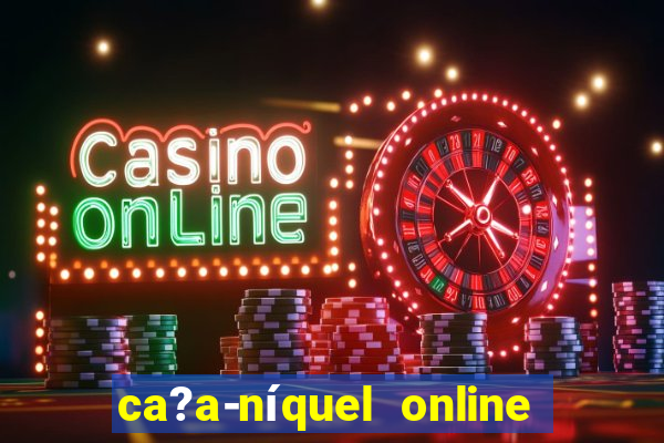 ca?a-níquel online fortune tiger