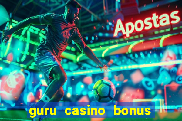 guru casino bonus sem deposito