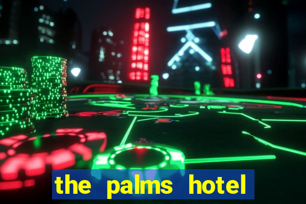 the palms hotel and casino