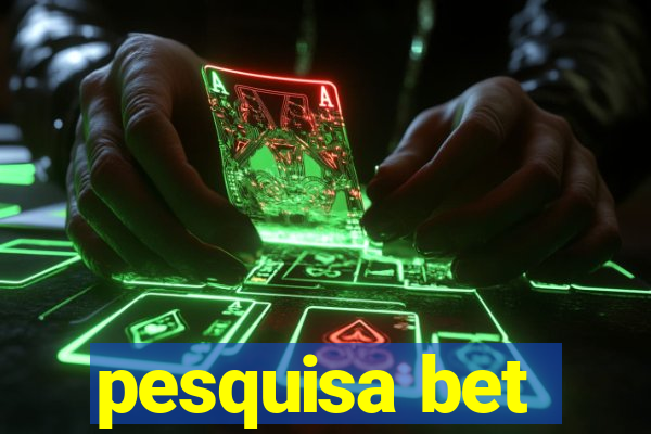 pesquisa bet