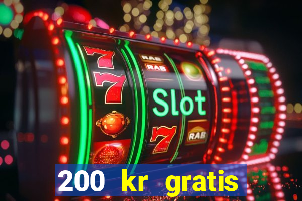 200 kr gratis casino bonus