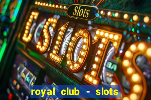 royal club - slots & cassino