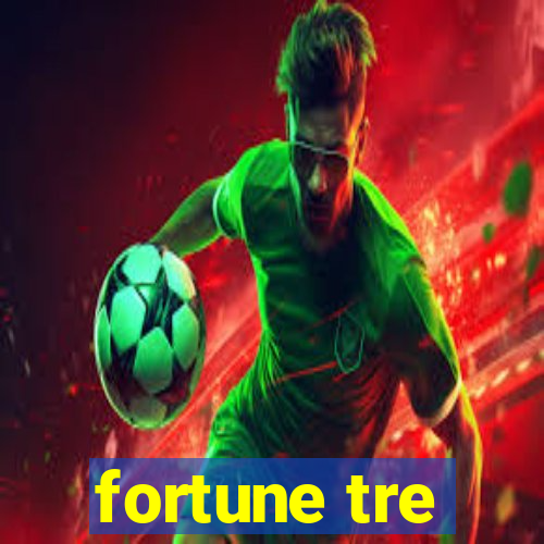 fortune tre