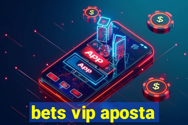 bets vip aposta