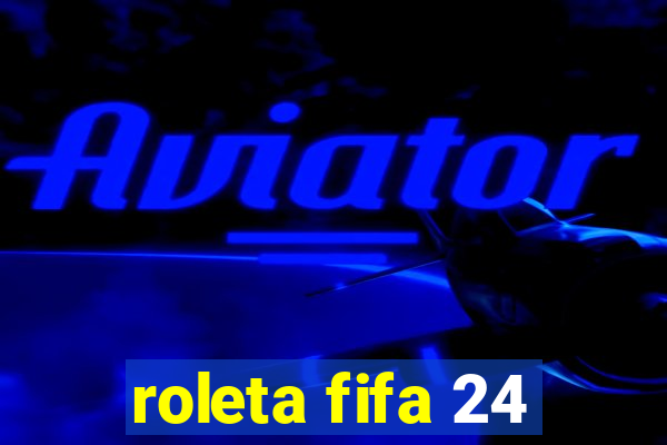 roleta fifa 24