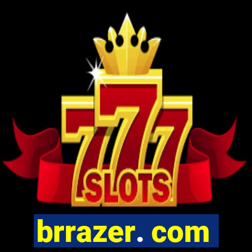 brrazer. com