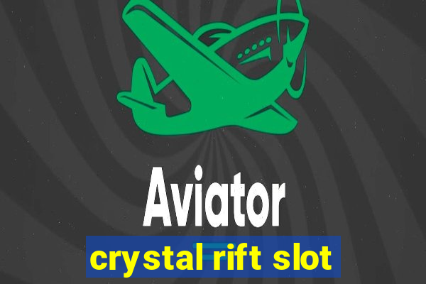 crystal rift slot