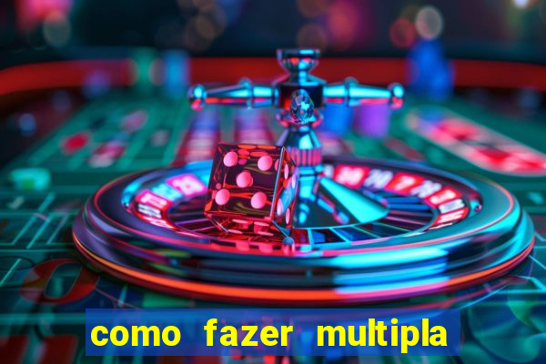 como fazer multipla na bet365