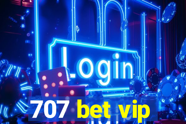 707 bet vip