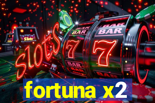 fortuna x2