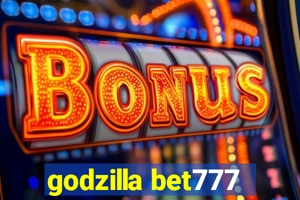 godzilla bet777