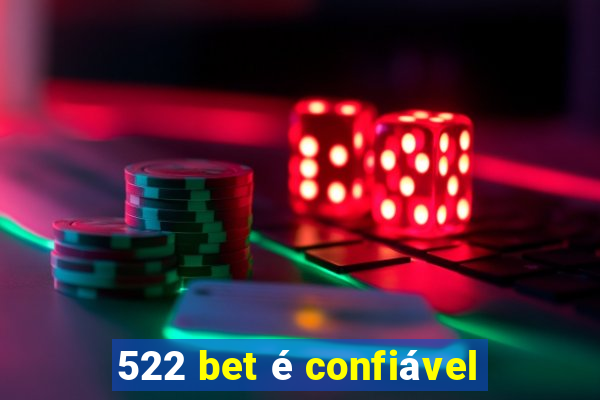 522 bet é confiável