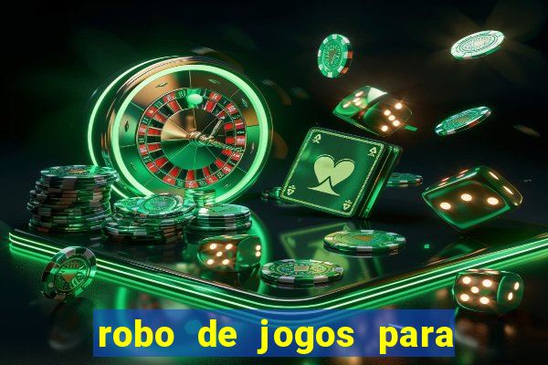 robo de jogos para ganhar dinheiro