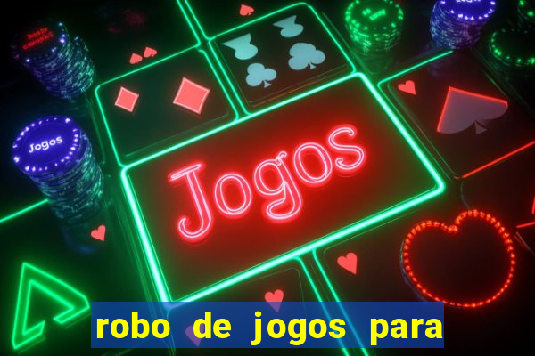 robo de jogos para ganhar dinheiro