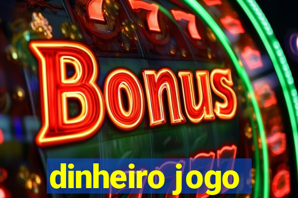 dinheiro jogo