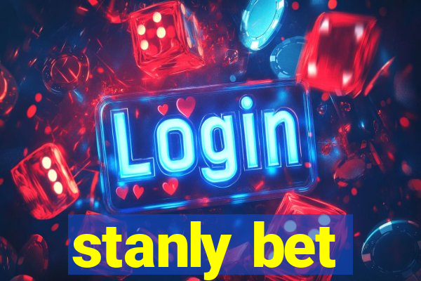 stanly bet