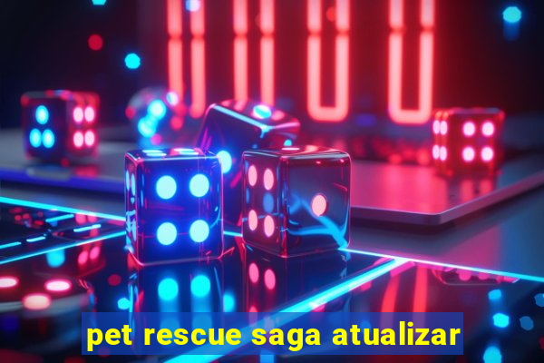 pet rescue saga atualizar