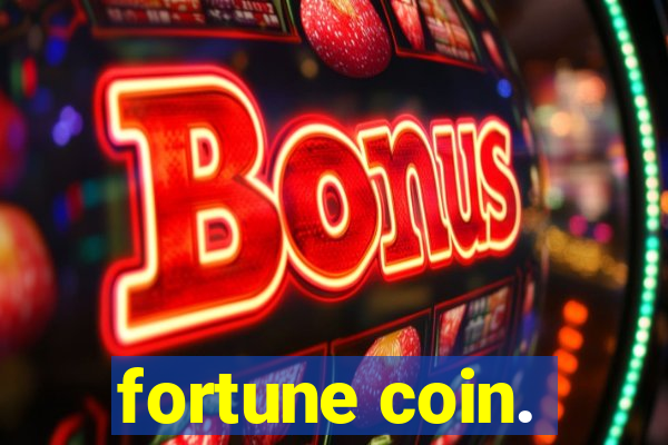 fortune coin.