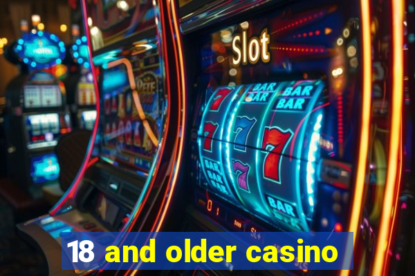 18 and older casino